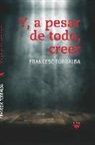 Francesc Torralba Roselló - Y, a pesar de todo, creer