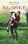 Jonathan Arpetti, Marco Motta - Io e Spike. Storia di un uomo e del suo cane da soccorso