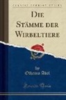 Othenio Abel - Die Stämme der Wirbeltiere (Classic Reprint)
