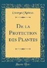 Georges Maheux - De la Protection des Plantes (Classic Reprint)