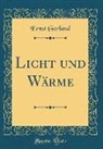 Ernst Gerland - Licht und Wärme (Classic Reprint)