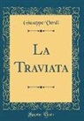 Giuseppe Verdi - La Traviata (Classic Reprint)