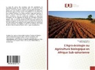 Mélanie Blanchard, Yao Jeanno Kouakou, Yao Jeannot Kouakou - L'Agro-écologie ou Agriculture biologique en Afrique Sub-saharienne