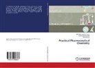 Karthikeya Elumalai, Karthikeyan Elumalai, Kalpana Eluri, Srinivasa Sivannan, Srinivasan Sivannan - Practical Pharmaceutical Chemistry