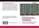 Andrés Darío Ruiz de la Cruz - Percepción de los consumidores frente al etiquetado "transgénicos"