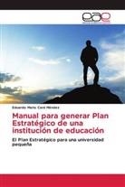 Eduardo Mario Card Méndez - Manual para generar Plan Estratégico de una institución de educación