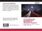 Dora Leticia Franco Zavala - La investigación pedagógica en docentes de educación superior