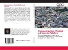 Thalía Annabell Sanabria Prado - Comunicación, Ciudad y Espacio Público