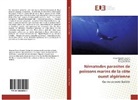 Françoi Denis, Françoise Denis, Maya Merie Hassani, Maya Meriem Hassani, Ahme Kerfouf, Ahmed Kerfouf - Nématodes parasites de poissons marins de la côte ouest algérienne