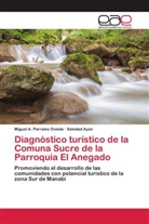 Soledad Ayon, Miguel Parrales Oviedo, Miguel A Parrales Oviedo, Miguel A. Parrales Oviedo - Diagnóstico turístico de la Comuna Sucre de la Parroquia El Anegado