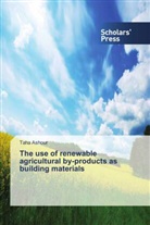Taha Ashour - The use of renewable agricultural by-products as building materials