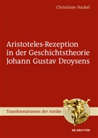 Christiane Hackel - Aristoteles-Rezeption in der Geschichtstheorie Johann Gustav Droysens
