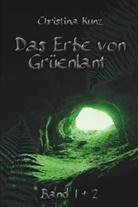 Christina Kunz - Das Erbe von Grüenlant: Buch 1 + 2