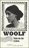 Virginia Woolf, E. Trabucchi - Tutto ciò che vi devo. Lettere alle amiche