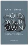 Kate Tempest - Hold your own-Resta te stessa. Testo inglese a fronte