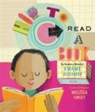 Kwame Alexander, Alexander Kwame, Melissa Sweet - How to Read a Book