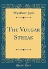 Wyndham Lewis - The Vulgar Streak (Classic Reprint)