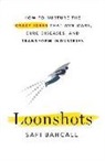 Safi Bahcall - Loonshots : How to Nurture the Crazy Ideas That Win Wars, Cure