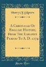 Henry Of Silgrave - A Chronicle Of English History, From The Earliest Period To A. D. 1274 (Classic Reprint)