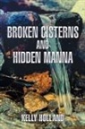 Kelly Holland - Broken Cisterns and Hidden Manna