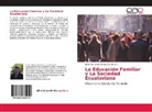 Erwin Fernando Peredo Zambrano - La Educación Familiar y La Sociedad Ecuatoriana