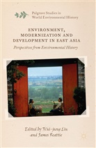 Beattie, Beattie, James Beattie, Ts'ui-jun Liu, Ts'ui-jung Liu - Environment, Modernization and Development in East Asia