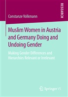 Constanze Volkmann - Muslim Women in Austria and Germany Doing and Undoing Gender