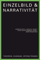 Lukas R A Wilde, Klaus Sachs-Hombach, Andreas Veits, Lukas R. A. Wilde, Lukas R.A. Wilde - Einzelbild & Narrativit&auml;t