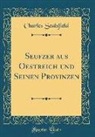 Charles Sealsfield - Seufzer aus Oestreich und Seinen Provinzen (Classic Reprint)