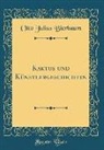 Otto Julius Bierbaum - Kaktus und Künstlergeschichten (Classic Reprint)