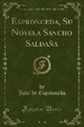 José De Espronceda - Espronceda, Su Novela Sancho Saldaña, Vol. 1 (Classic Reprint)