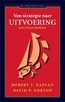 Robert Kaplan, Robert S. Kaplan, David P. Norton - Van strategie naar uitvoering