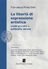F. Polacchini - La libertà di espressione artistica. Limiti giuridici e politically correct