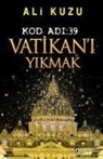 Ali Kuzu - Kod Adi 39 Vatikani Yikmak