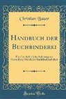 Christian Bauer - Handbuch der Buchbinderei