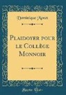 Dominique Monet - Plaidoyer pour le Collège Monnoir (Classic Reprint)