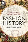 Abby Lillethun, Linda Welters, Joanne B. Eicher - Fashion History: A Global View