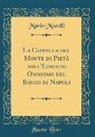 Mario Morelli - La Cappella del Monte di Pietà nell'Edificio Omonimo del Banco di Napoli (Classic Reprint)