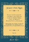 Jacques-Paul Migne - Collection Integrale Et Universelle des Orateurs Sacres du Premier Ordre, Savoir