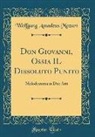 Wolfgang Amadeus Mozart - Don Giovanni, Ossia IL Dissoluto Punito