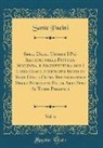 Sante Pacini - Serie Degli Uomini I Più Illustri nella Pittura, Scultura, e Architettura con I Loro Elogi, e Ritratti Incisi in Rame Dalla Prima Restaurazione Delle Nominate Belle Arti Fino Ai Tempi Presenti, Vol. 6 (Classic Reprint)
