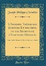 Joseph Philippe Chevalier - L'Immense Trésor des Sciences Et des Arts, ou les Secrets de l'Industrie Dévoilés