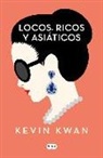 Kevin Kwan - Locos, ricos y asiáticos