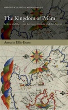 Aneurin Ellis-Evans, Aneurin (Departmental Lecturer in Anc Ellis-Evans, Aneurin (Departmental Lecturer in Ancient History at Oriel and Jesus Colleges Ellis-Evans - Kingdom of Priam
