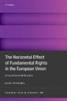 Eleni Frantziou, Eleni (Assistant Professor in Public La Frantziou - Horizontal Effect of Fundamental Rights in the European Union