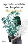 Marta Orriols - Aprender a hablar con las plantas / Learning to Talk to Plants
