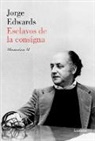 Jorge Edwards - Esclavos de la consigna / Slaves to the Slogan