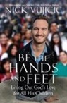 Nick Vujicic - Be the Hands and Feet
