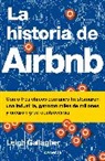 Leigh Gallagher - La historia de Airbnb; The Airbnb Story: How Three Ordinary Guys