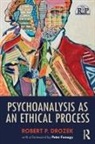 Robert P. Drozek, Robert P. ozek - Psychoanalysis As an Ethical Process